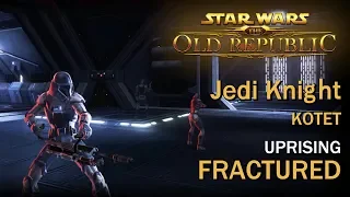 SWTOR: KOTET - Uprising: Fractured | Jedi Knight