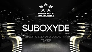 SubOxyde -  Ballistic: Disorderly Conduct EP (Teaser) [Heavy Artillery Recordings]