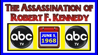 THE ASSASSINATION OF SENATOR ROBERT F. KENNEDY (ABC-TV COVERAGE) (JUNE 5, 1968)