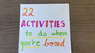 22 Things to do when you are bored! - No screen time version!