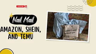Nail Mail: Amazon, Shein, and Temu