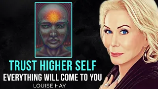 Louise Hay: "Trust Your Higher Self And You Will Get Everything" | Relax And Trust