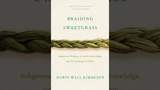 "Braiding Sweetgrass" Chapter 24: Old Growth Children - Robin Wall Kimmerer