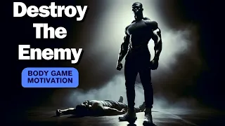 Understand Your Enemy And Rise Above | Body game