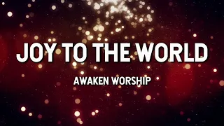 Joy to the World - Awaken Worship (Lyric Video)