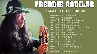 Freddie Aguilar Greatest Hits - Tagalog Love Songs Non-Stop Playlist Of All Time Best Songs #1