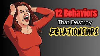12 Behaviors That Destroy Relationships | Relationship Advice For Men |