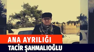 Tacir Sahmalioglu - Ana ayriligi (Video Clip) 2019