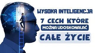 Jak rozwijać inteligencję. Cechy ludzi inteligentnych. IQ