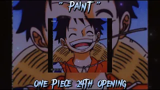 One Piece - Opening 24 "PAINT"(Slowed+Reverb)