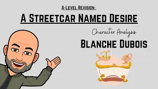 A Level Revision: A Streetcar Named Desire - Character Analysis of Blanche Dubois