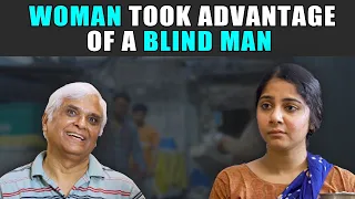 Woman Took Advantage Of A Blind Man | PDT Stories
