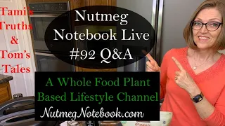 Whole Food Plant Based Lifestyle Q & A - Nutmeg Notebook Live #92