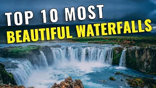 Top 10 Most Beautiful Waterfalls in the World 2023