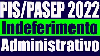 PIS/PASEP 2022 indeferimento Administrativo do Jus Postulandi COMO RESOLVER E RECEBER TUDO