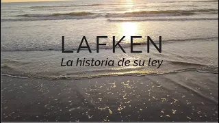 Lafken, la historia de su ley / El documental de la Ley Lafkenche