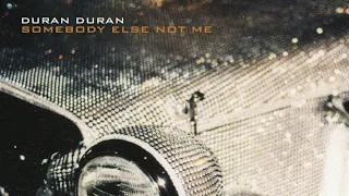 Duran Duran - Somebody Else Not Me (Lyrics)