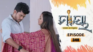 Maaya | Full Ep 340 | 12th May 2021 | Odia Serial – TarangTV