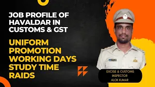 Havaldar in GST & Customs | Uniform, Promotion, Work Profile, days, Salary & Raids by Inspector Alok
