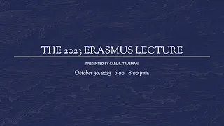 Carl Trueman: "The Desecration of Man" | 2023 Erasmus Lecture