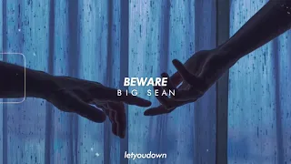 Big Sean, beware (slowed + reverb)