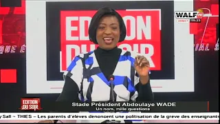 [DEBAT_EDITION DU SOIR]  STADE PRESIDENT ABDOULAYE WADE : un nom, mille questions