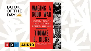 Tom Ricks explains how the civil rights movement used military strategy | Book of the Day