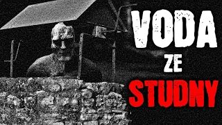 Voda ze studny - Creepypasta [ CZ ]