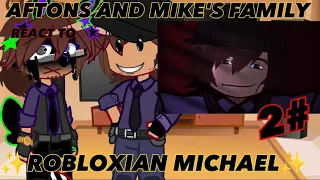 Aftons and Mike's Family REACT to ✨ROBLOXIAN MICHAEL✨ 2# //ORIGINAL//