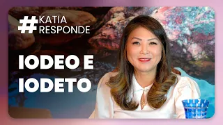 KATIA RESPONDE - IODO E IODETO