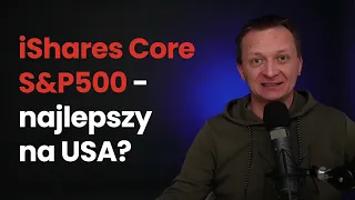 iShares Core S&P500 - najlepszy ETF na akcje USA?