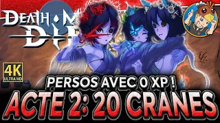 DEATH MUST DIE 💀 Persos avec 0 XP ! Acte 2: 20 Crânes !