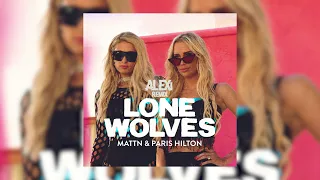 MATTN & Paris Hilton - LONE WOLVES (ALEXi Remix)