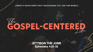 Jettison The Junk | Ephesians 4:25-32 | May 26 | Derek Neider