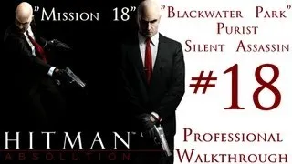 Hitman Absolution - Professional Walkthrough - Purist - Part 3 - Mission 18 - Blackwater Park - SA