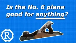 What can you do with a No. 6 plane?