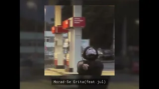 Morad- Se Grita (feat.jul)(speed up)