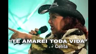 "TE AMAREI TODA VIDA" com CELITA