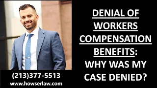 DENIAL OF WORKERS COMPENSATION BENEFITS - Why was my case denied?