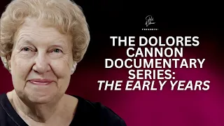 The Dolores Cannon Documentary Series: The Early Years