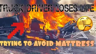 Truck Driver Dies in Fiery Crash Trying To Avoid Falling Mattress [ PRO DEFENSIVE DRIVING TIPS]