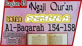 UNTUK PEMULA BELAJAR MEMBACA MENGAJI Al QURAN SURAT AL-BAQARAH AYAT 154-158 SECARA TARTIL  #PART 45