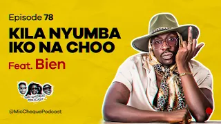 MIC CHEQUE PODCAST | Episode 78 | Kila nyumba iko na choo Feat. Bien