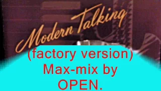 Modern Talking-Max mix by OPEN 2015 You're my heart (factory version).