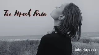 'Too Much Rain' by John Haydock.