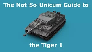 The Not-So-Unicum Guide to the Tiger 1