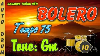 10. BOLERO - 75 | TONE Gm | KARAOKE TRỐNG NỀN