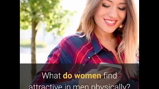 What Do Women Find Attractive In Men Physically