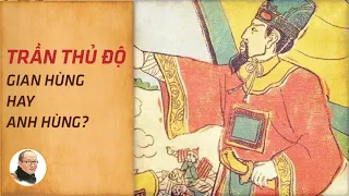 Sử Việt #10: Trần Thủ Độ-  Gian hùng hay anh hùng? | Nhà báo Phan Đăng