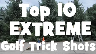 Top 10 EXTREME Golf Trick Shots - Tricky Shooters